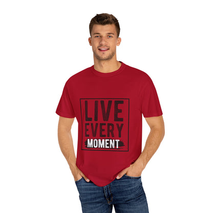 Live Every Moment T-Shirt - Unisex