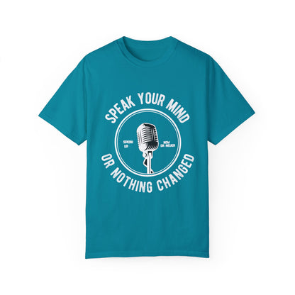 Garment-Dyed T-shirt - Speak Your Mind Design