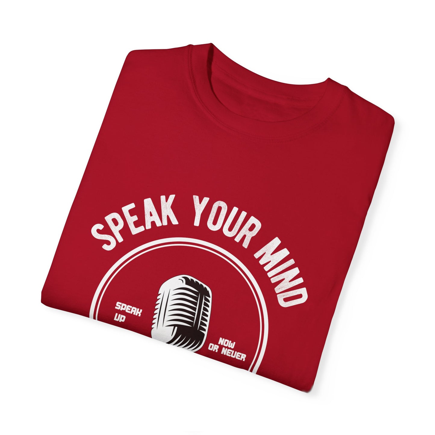 Garment-Dyed T-shirt - Speak Your Mind Design