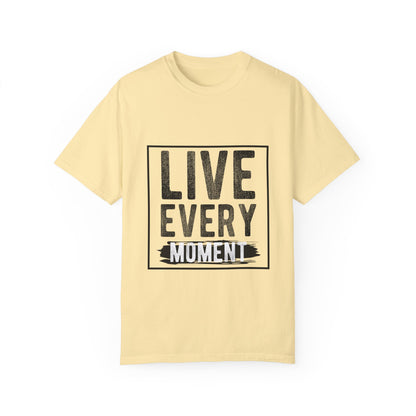 Live Every Moment T-Shirt - Unisex