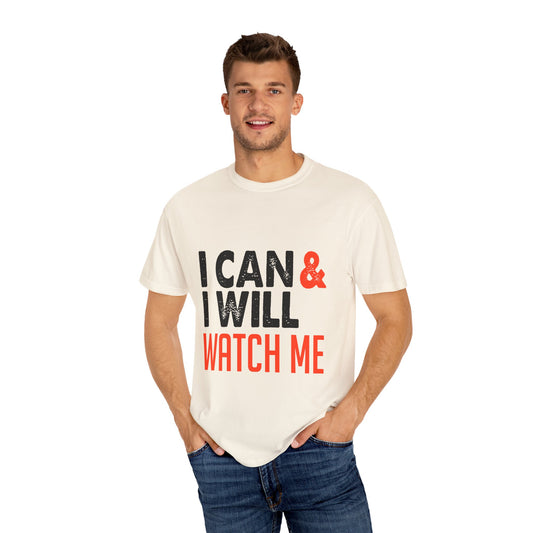 Motivational Tee: I Can & I Will Watch Me T-Shirt