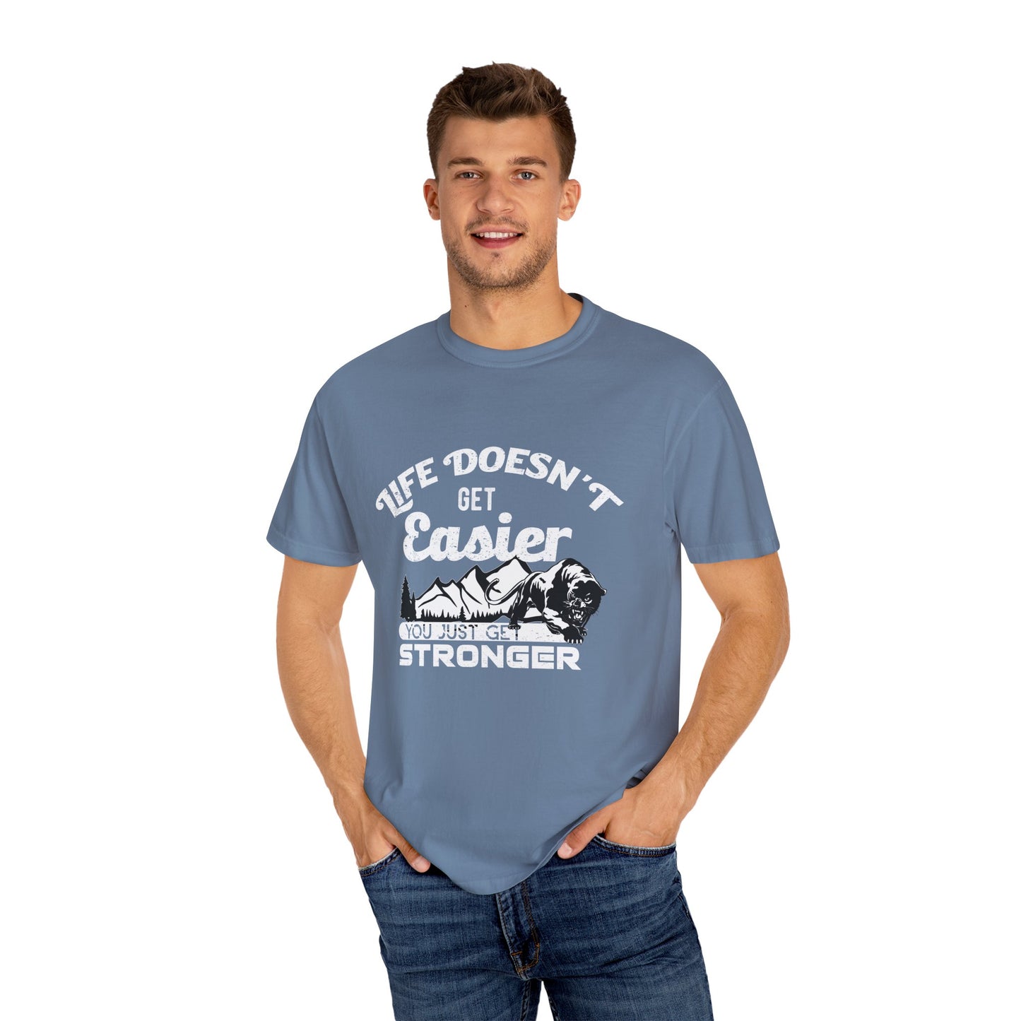 Motivational T-shirt - Life Doesn't Get Easier, You Just Get Stronger