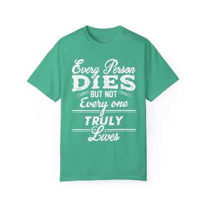 Dyed T-shirt - Everyone dies but not everyone truly lives