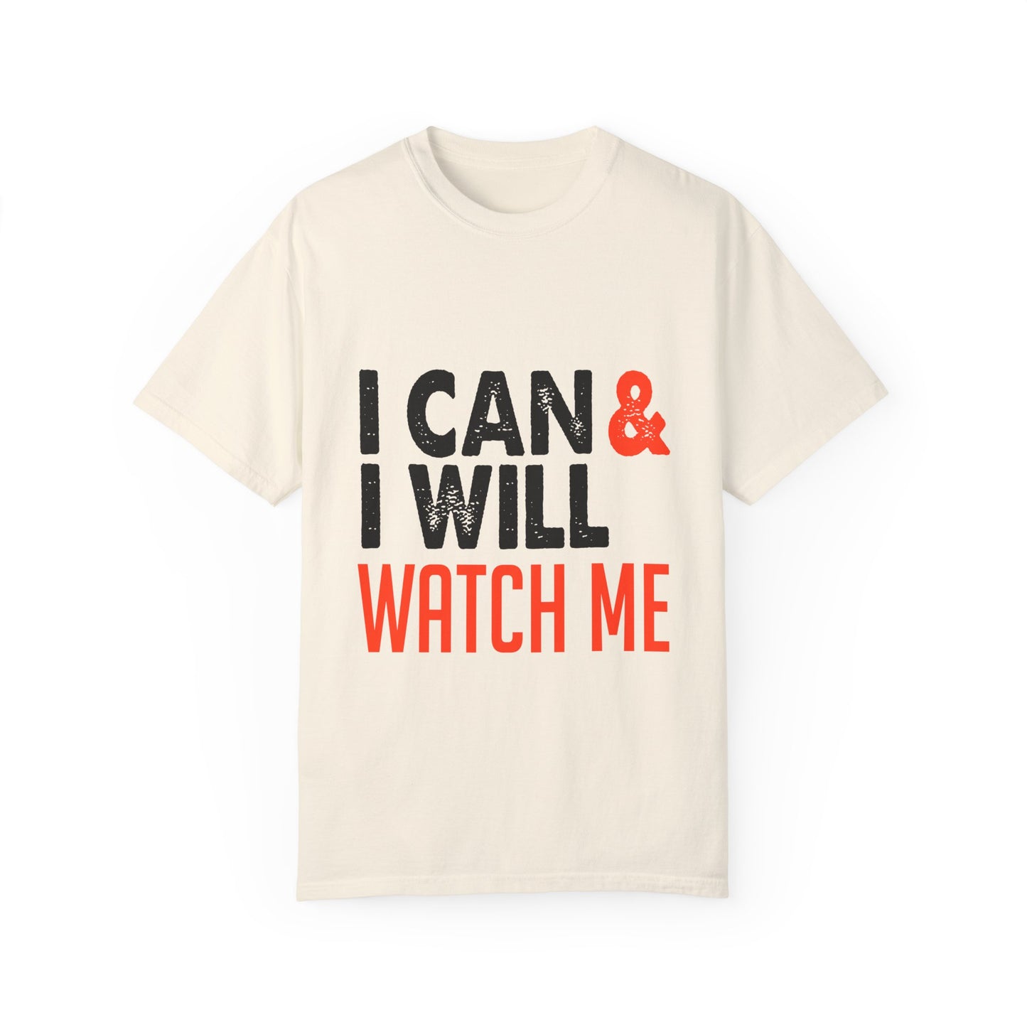 Motivational Tee: I Can & I Will Watch Me T-Shirt