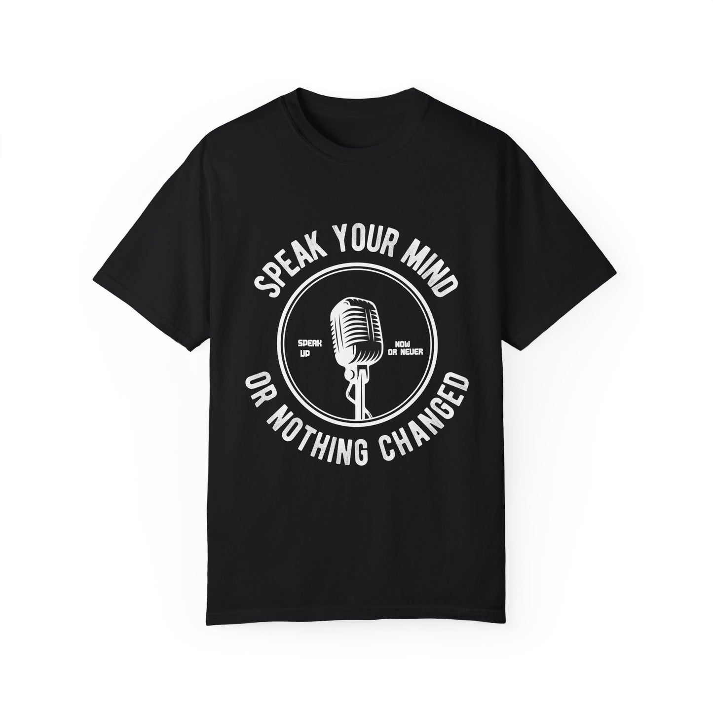 Garment-Dyed T-shirt - Speak Your Mind Design