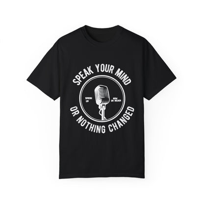 Garment-Dyed T-shirt - Speak Your Mind Design