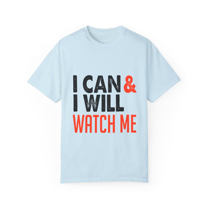 Motivational Tee: I Can & I Will Watch Me T-Shirt