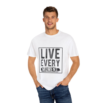 Live Every Moment T-Shirt - Unisex