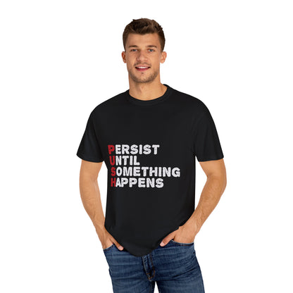 Persist Until Something Happens T-Shirt