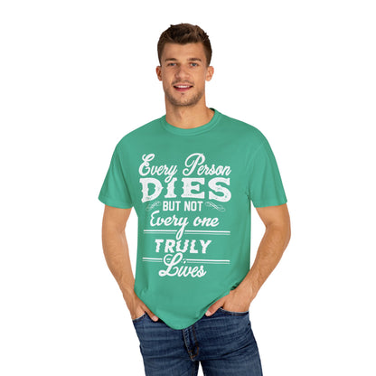 Dyed T-shirt - Everyone dies but not everyone truly lives