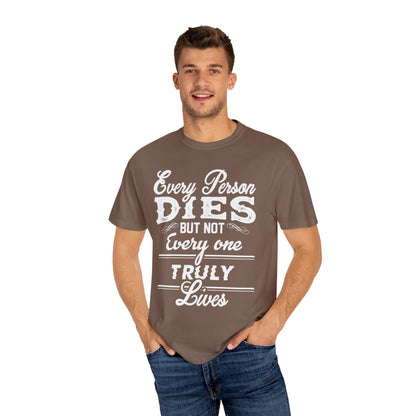 Dyed T-shirt - Everyone dies but not everyone truly lives