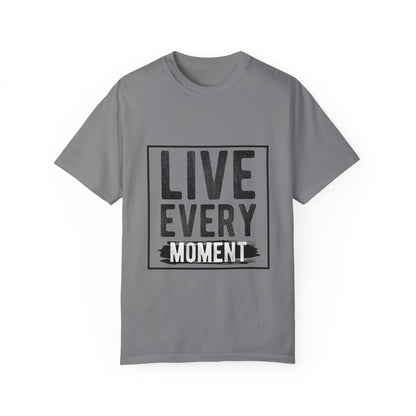 Live Every Moment T-Shirt - Unisex