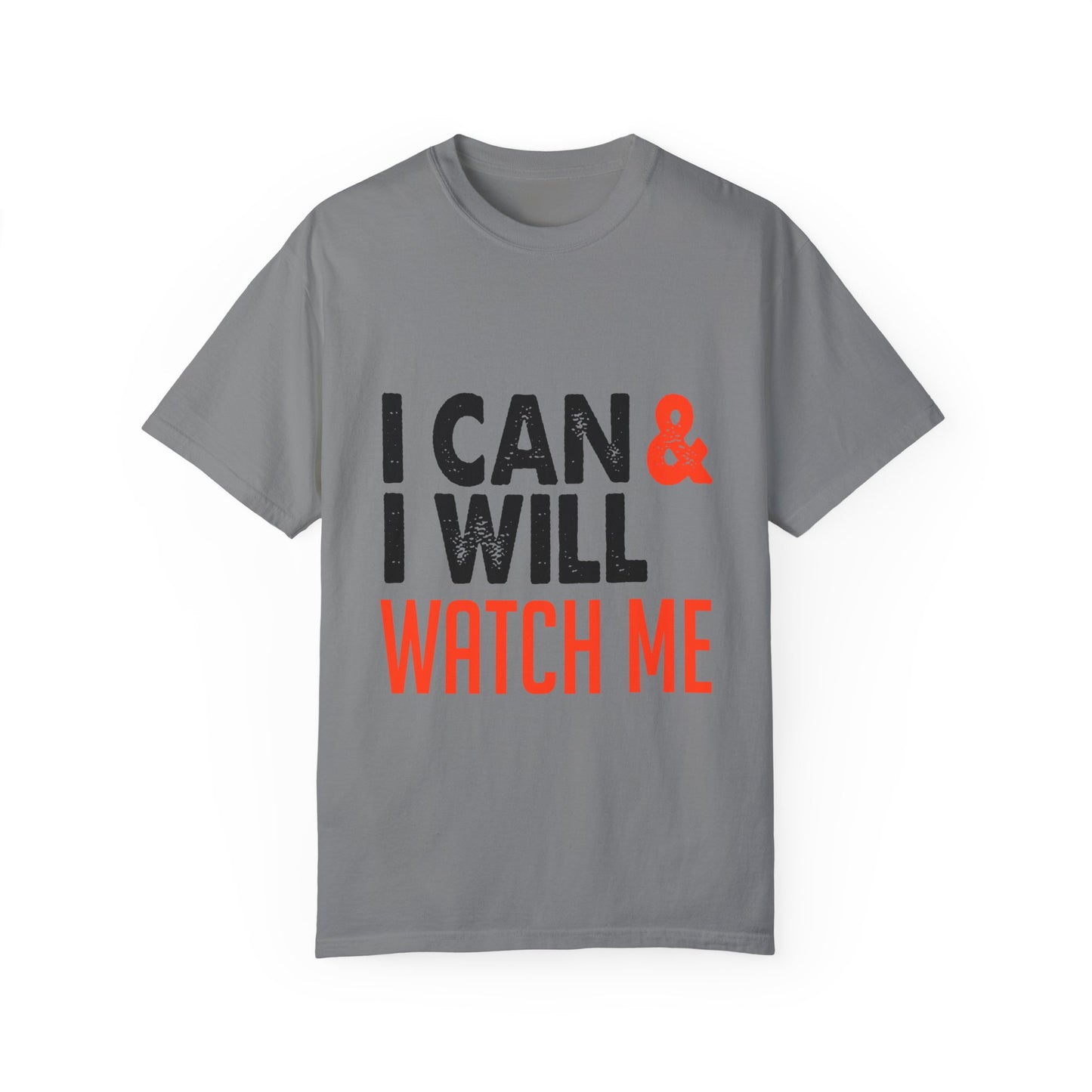 Motivational Tee: I Can & I Will Watch Me T-Shirt