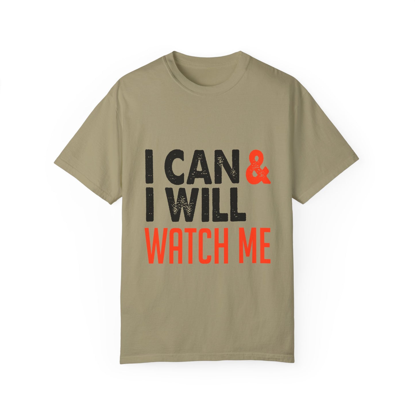 Motivational Tee: I Can & I Will Watch Me T-Shirt