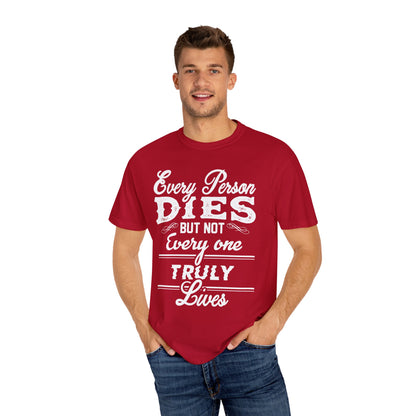 Dyed T-shirt - Everyone dies but not everyone truly lives