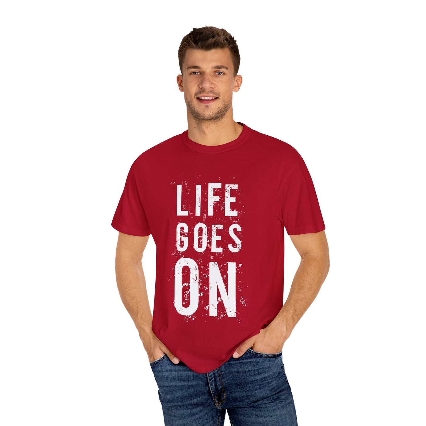 Life Goes ON T-Shirt - Unisex Garment-Dyed