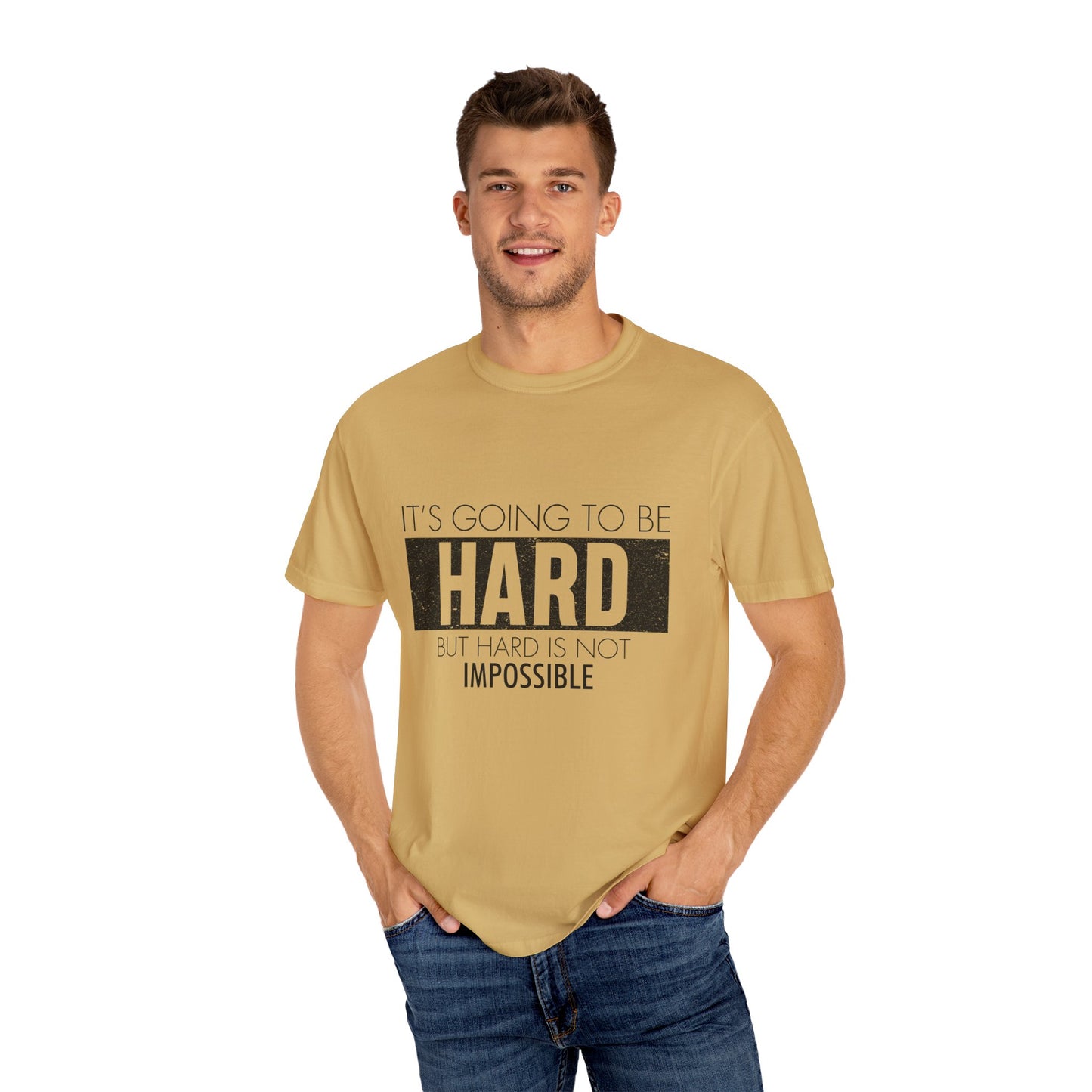 Motivational Garment-Dyed T-shirt - It's Going To Be Hard, But Hard Is Not Impossible