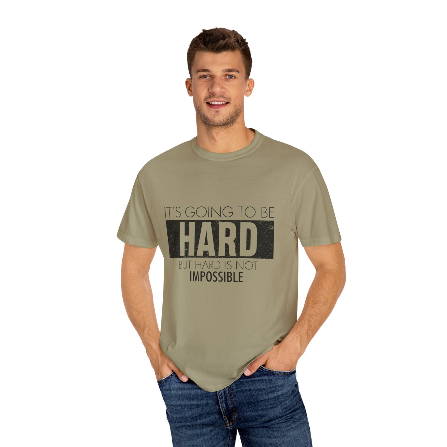 Motivational Garment-Dyed T-shirt - It's Going To Be Hard, But Hard Is Not Impossible