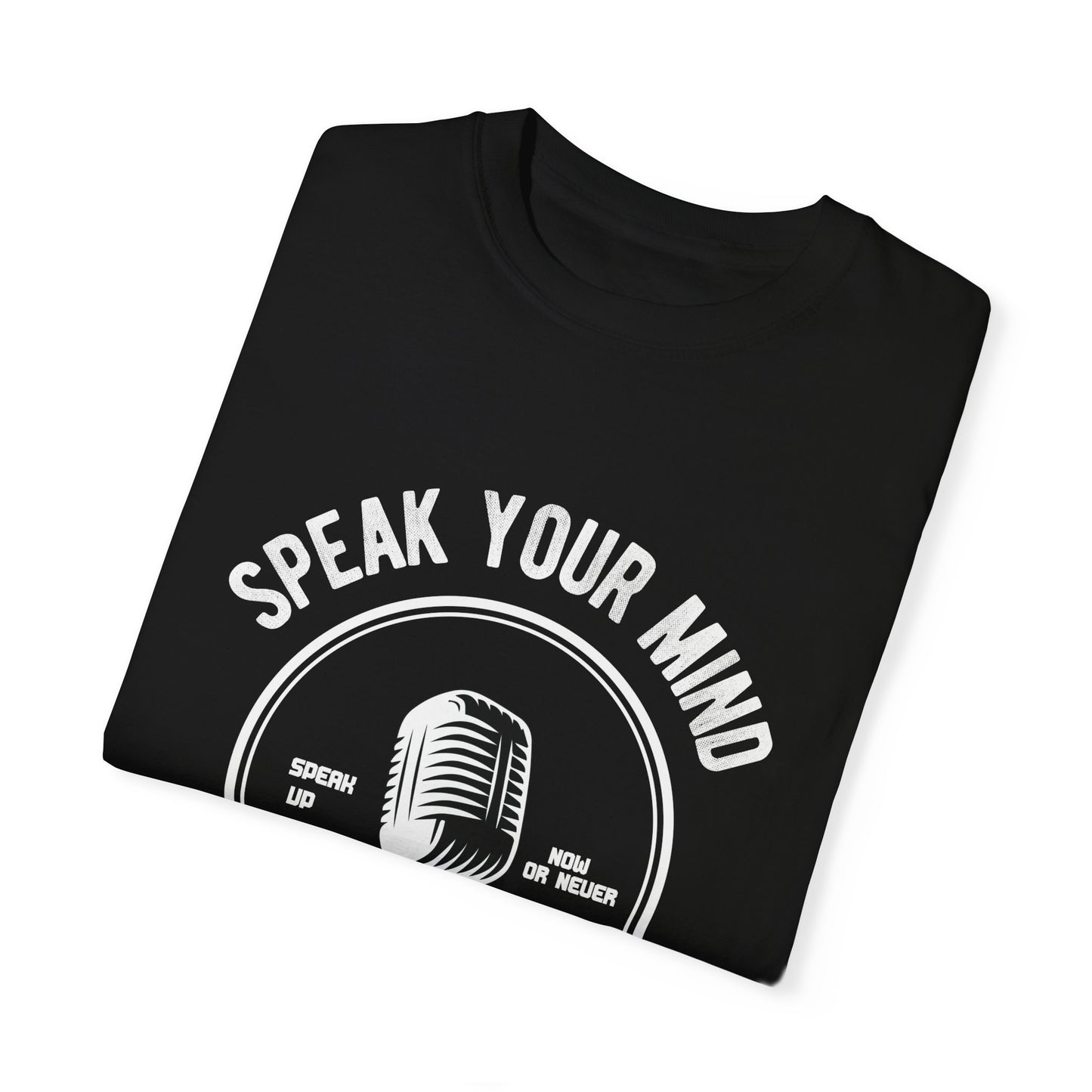 Garment-Dyed T-shirt - Speak Your Mind Design